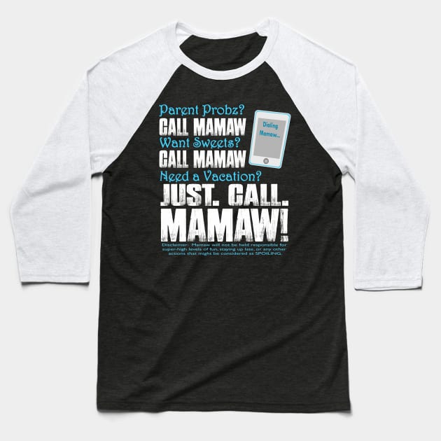 Parent Probs Call Mamaw Want Sweets Call Mamaw Need A Vacation Just Call Mamaw Dialing Mamaw Baseball T-Shirt by nikkidawn74